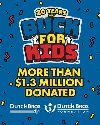 20 Years of Buck for Kids: Dutch Bros® and the Dutch Bros Foundation® Rally with Customers to Raise More Than $1.3M for Local Youth